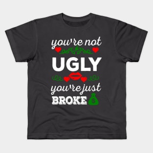 Not ugly just broke Kids T-Shirt